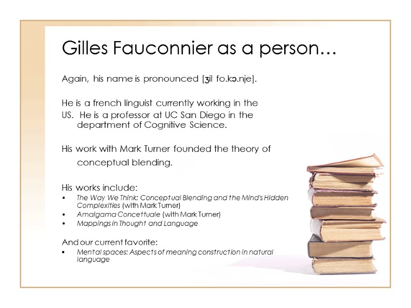 Gilles Fauconnier as a person… Again, his name is pronounced [ʒil fo.kɔ.nje].  He